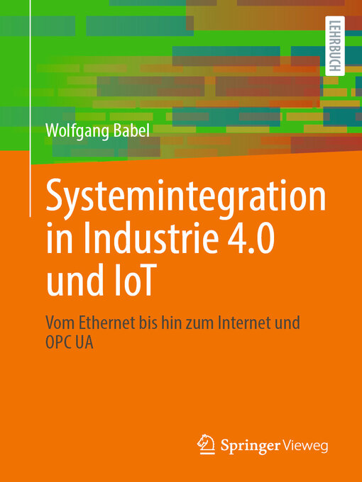 Title details for Systemintegration in Industrie 4.0 und IoT by Wolfgang Babel - Available